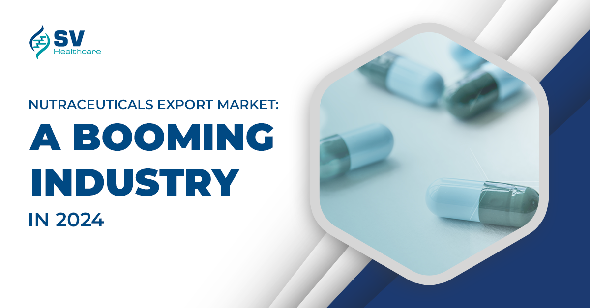 Nutraceuticals Export Market: A Booming Industry in 2024